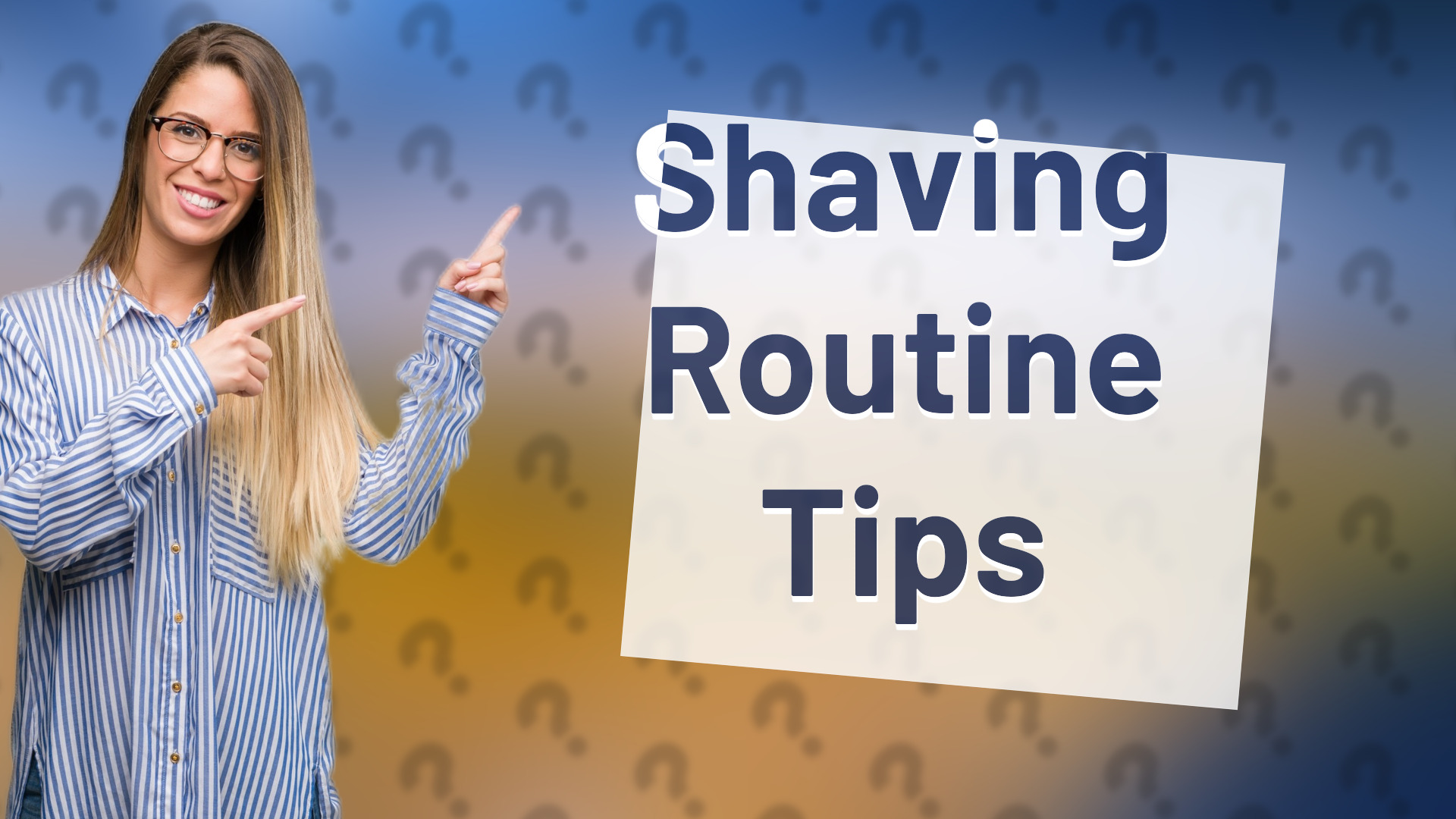 Shaving Routine Tips