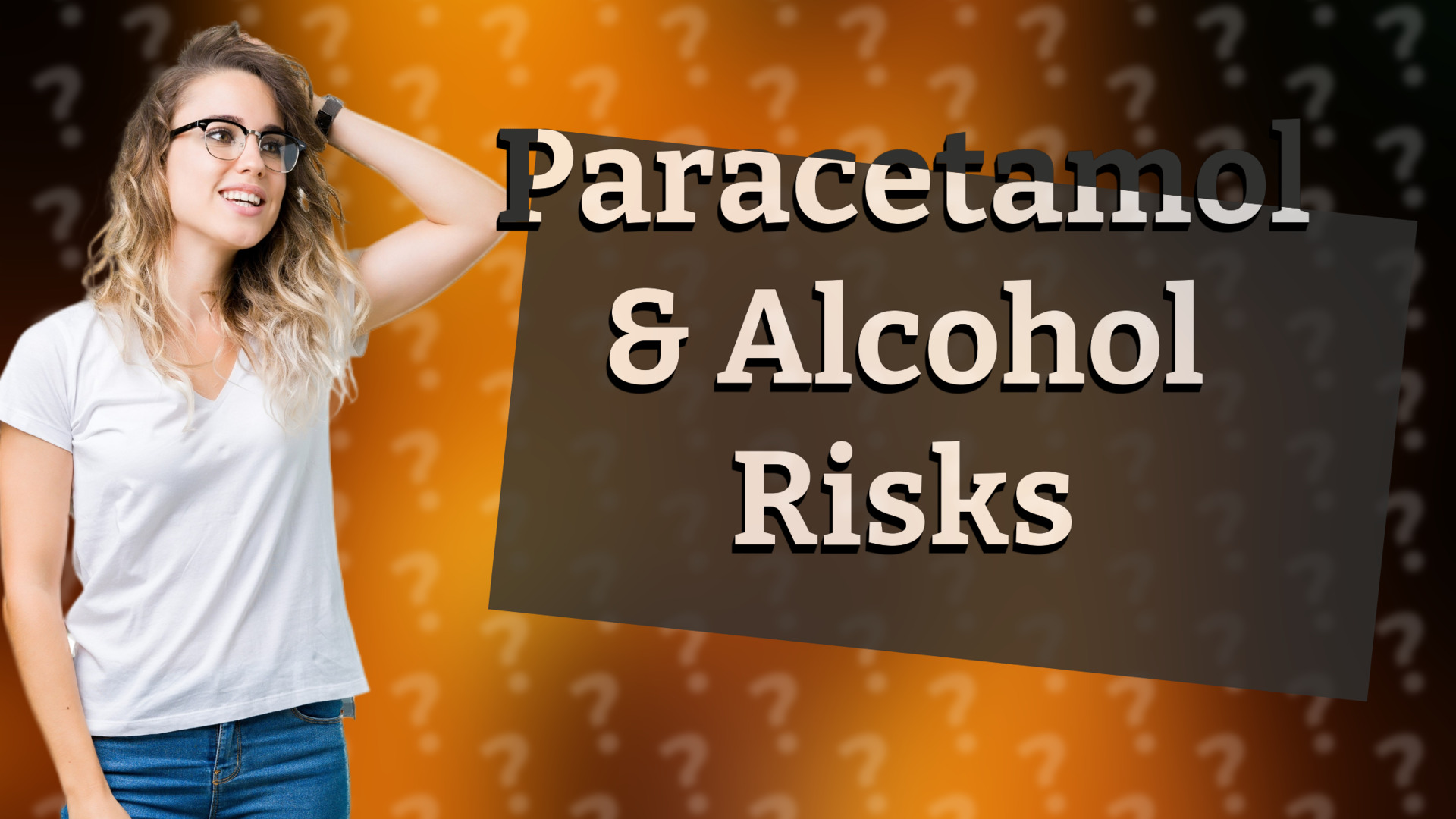 Paracetamol & Alcohol Risks