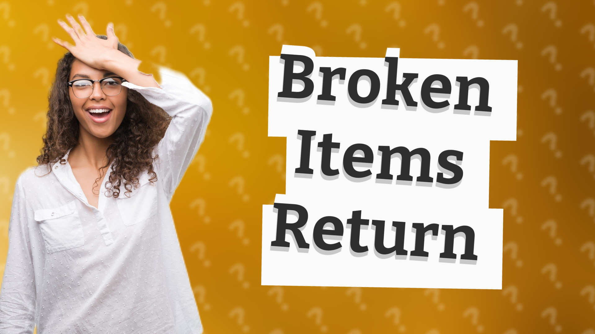 Broken Items Return