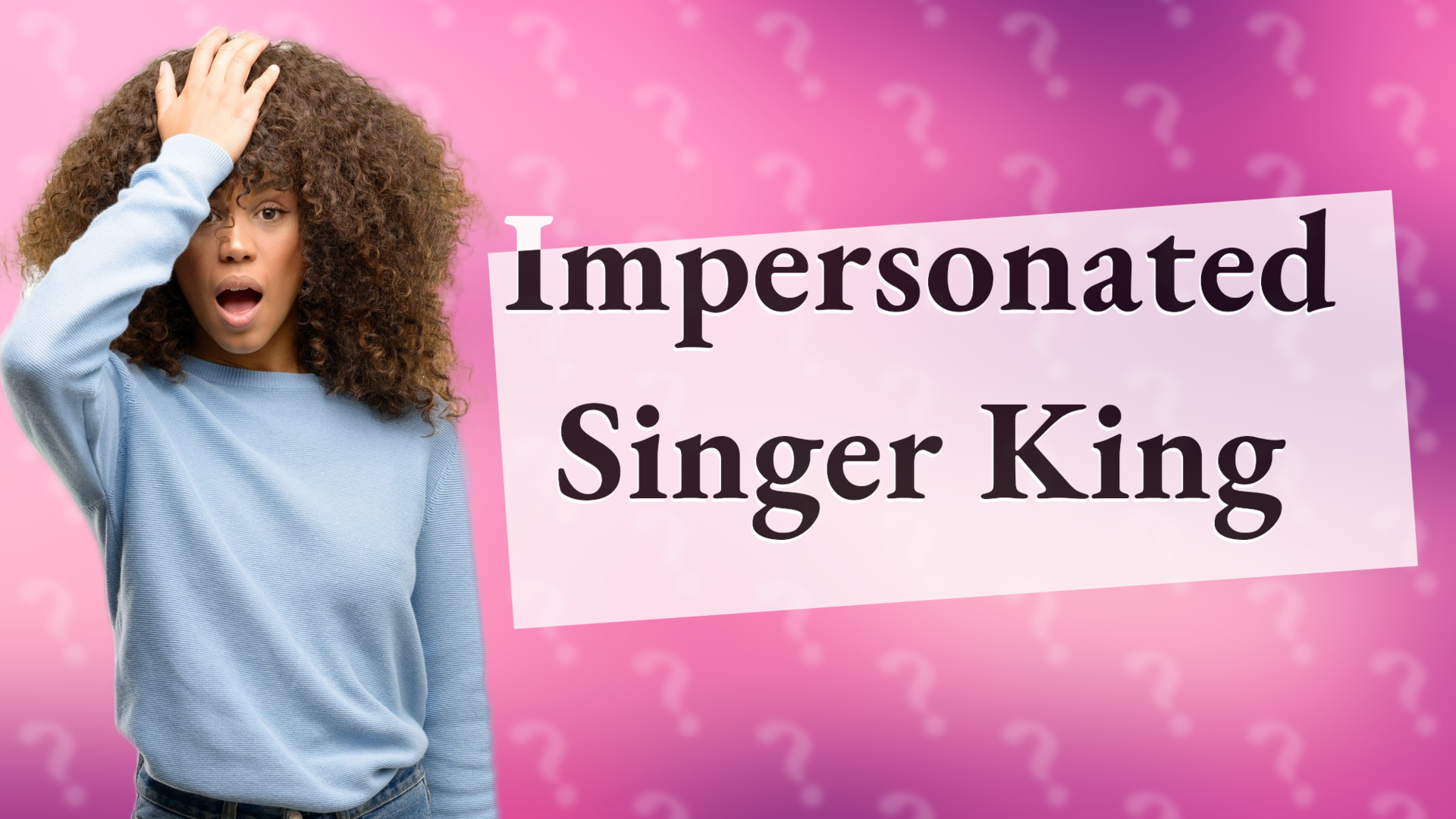 Impersonated Singer King