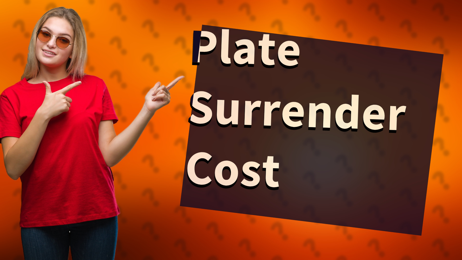 Plate Surrender Cost
