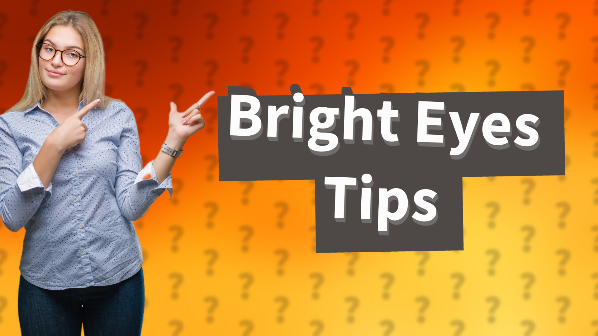 Bright Eyes Tips