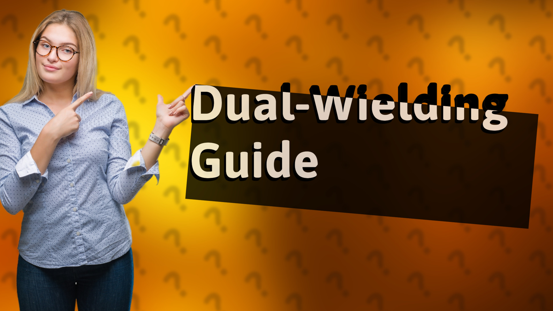 Dual-Wielding Guide
