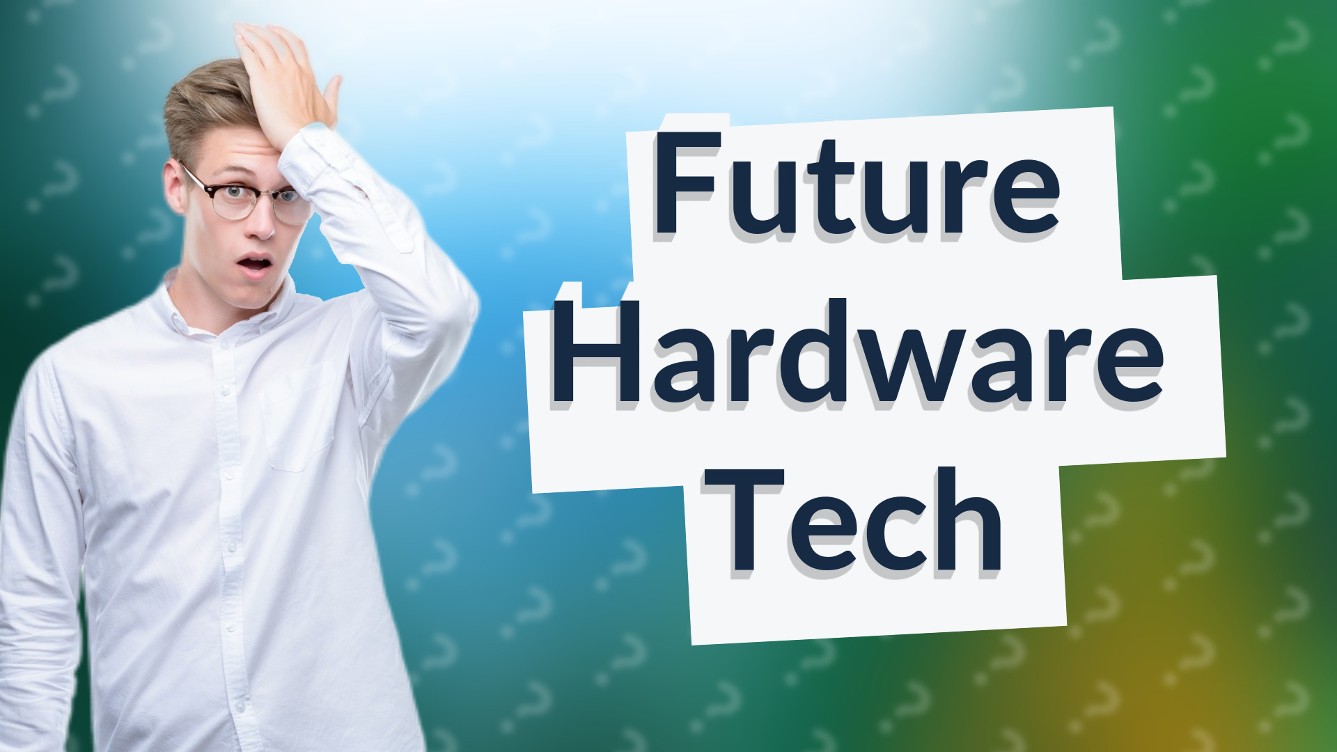 Future Hardware Tech
