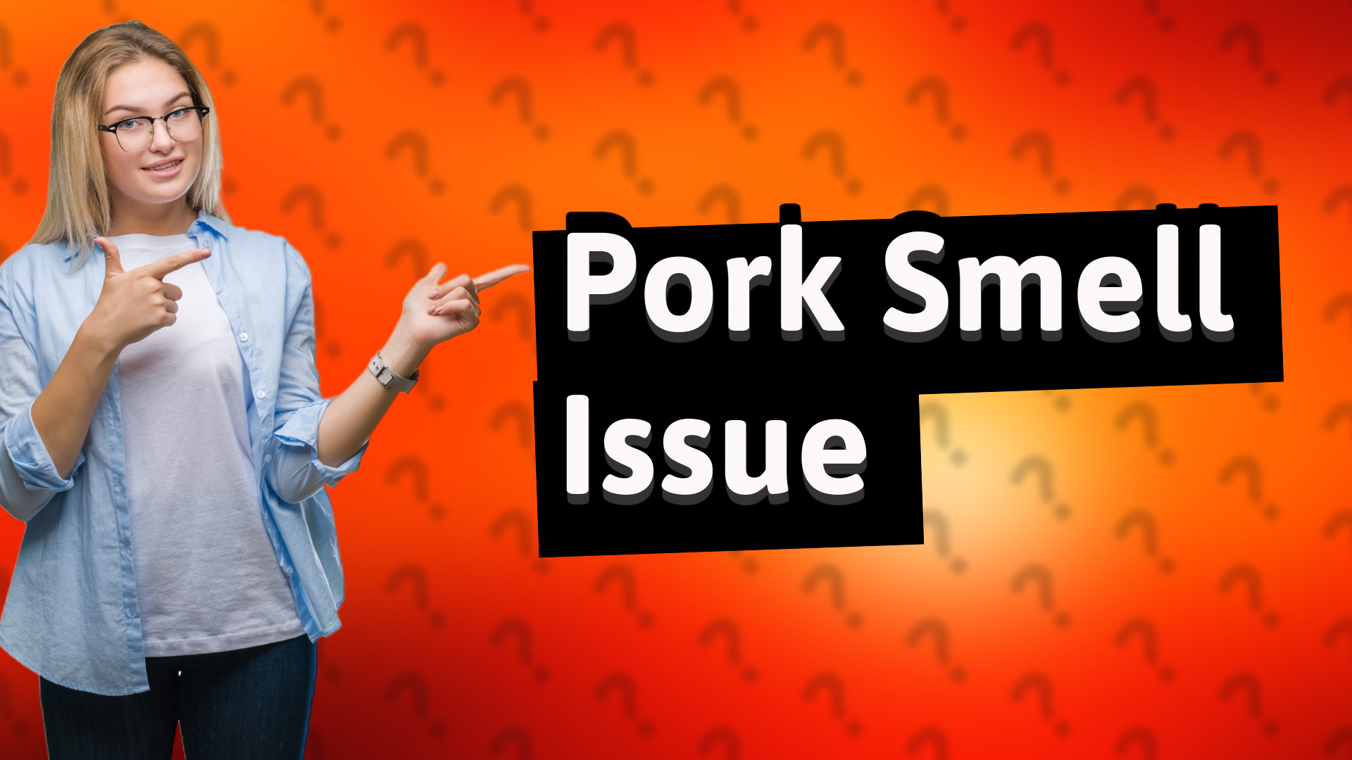 Pork Smell Issue