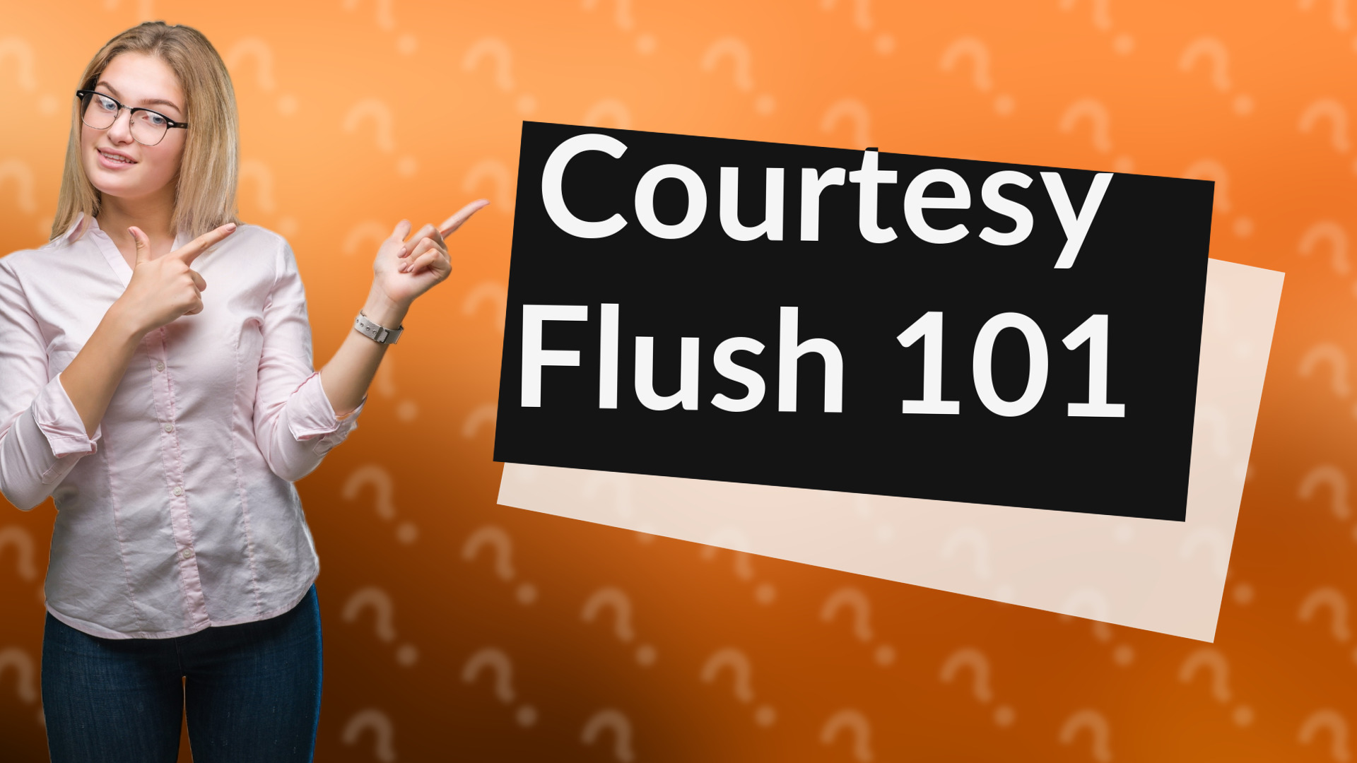 Courtesy Flush 101