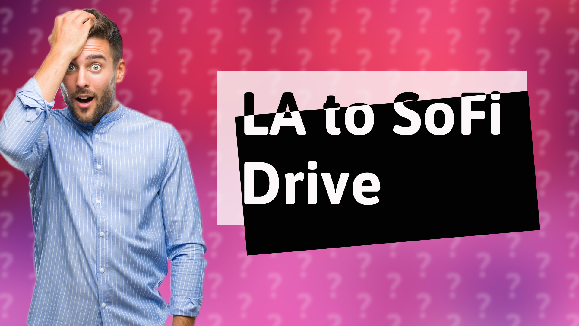 LA to SoFi Drive