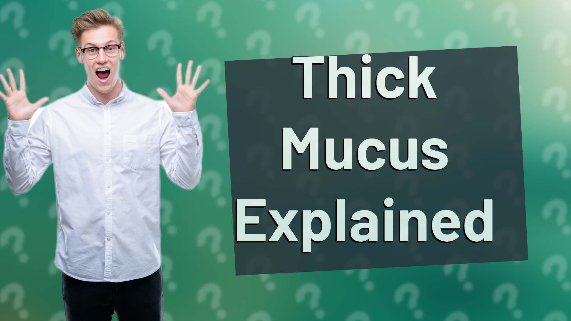 Thick Mucus Explained