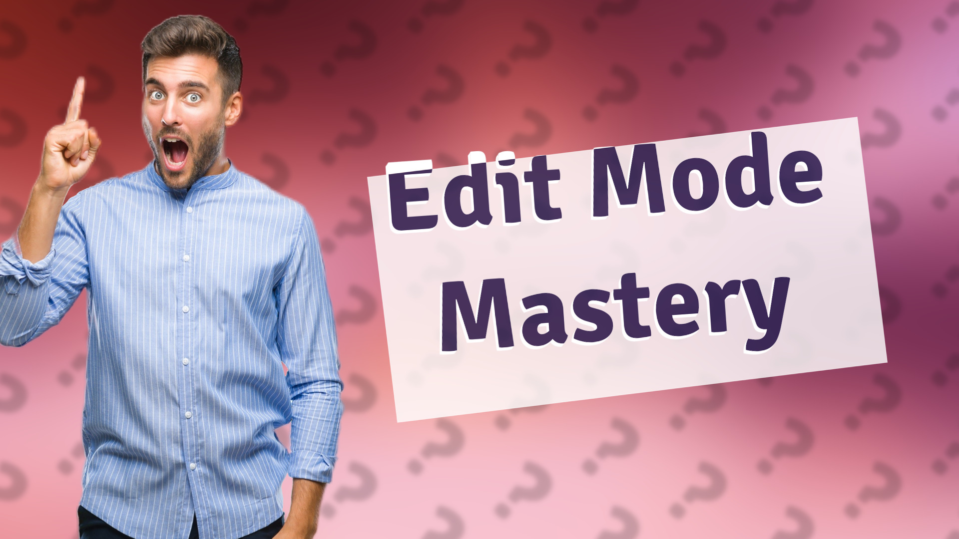 Edit Mode Mastery