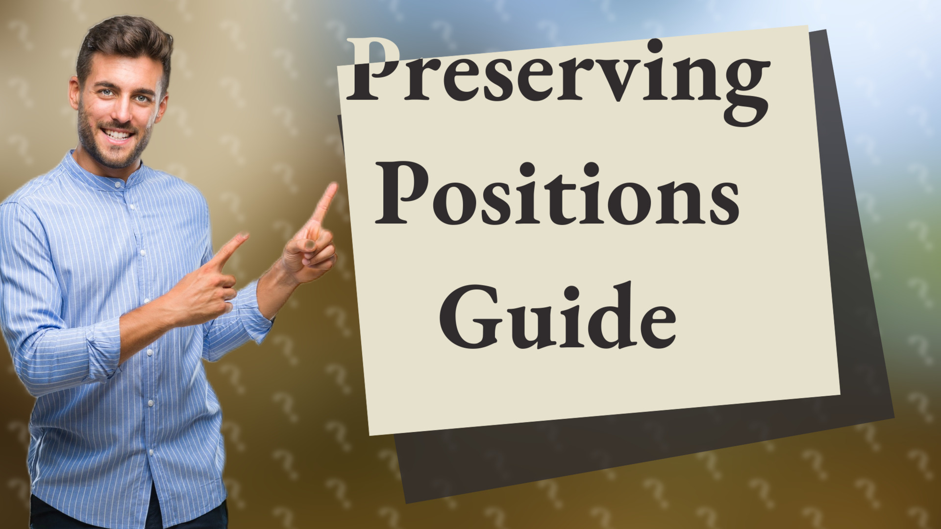 Preserving Positions Guide