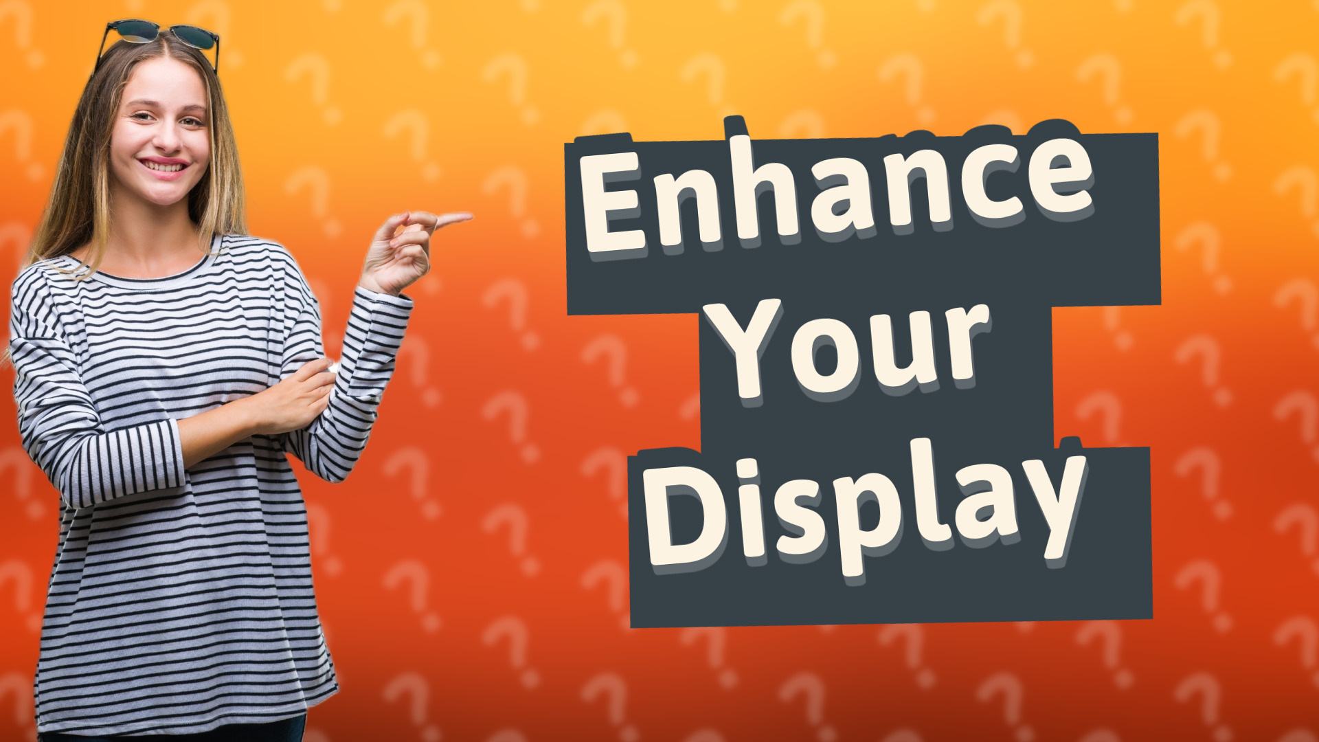 Enhance Your Display