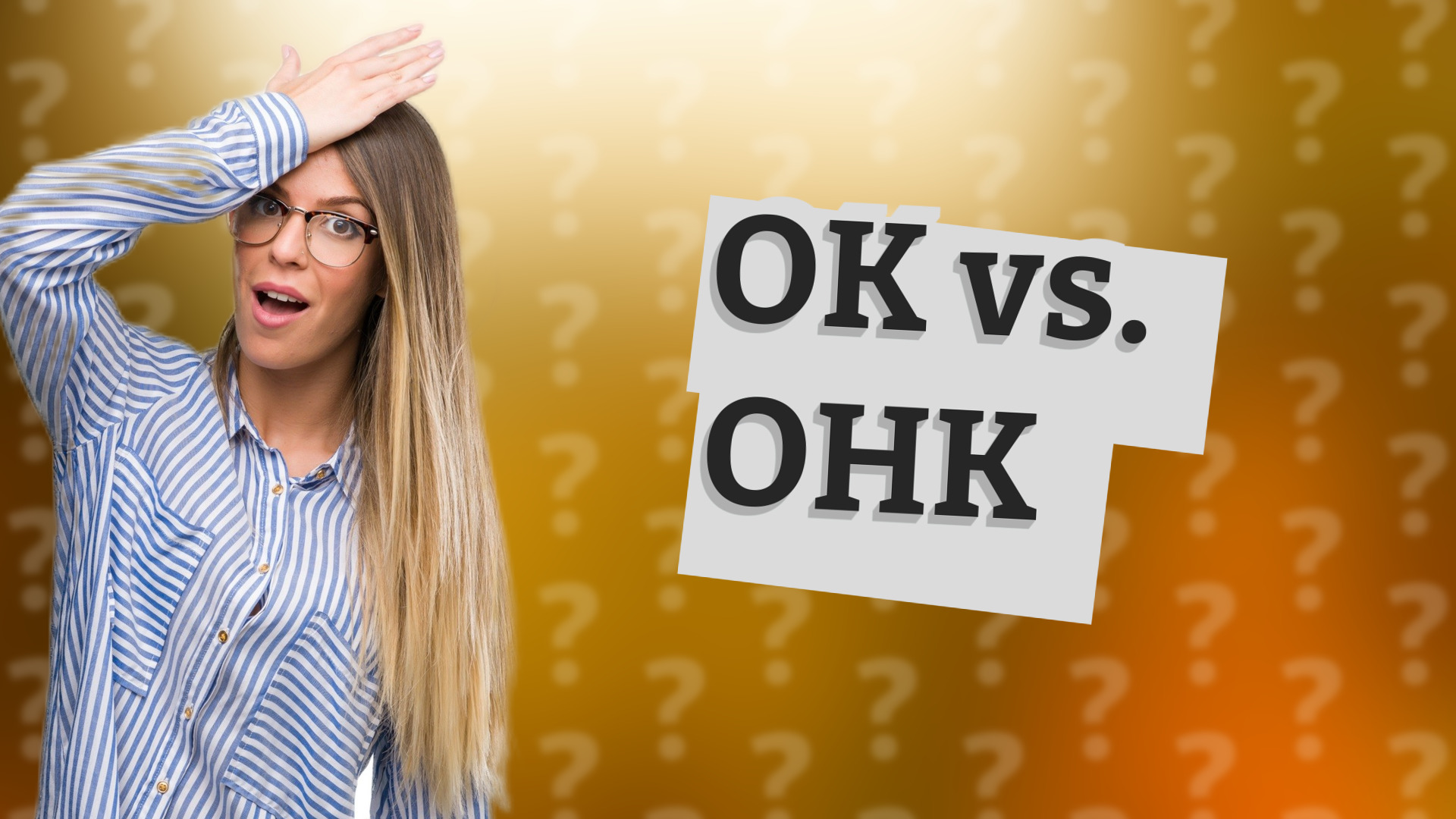 OK vs. OHK