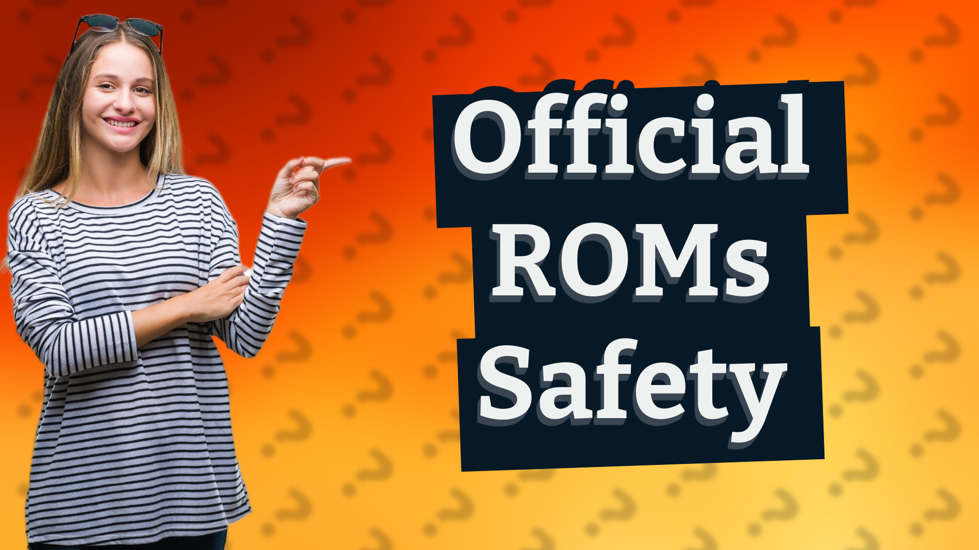 Official ROMs Safety