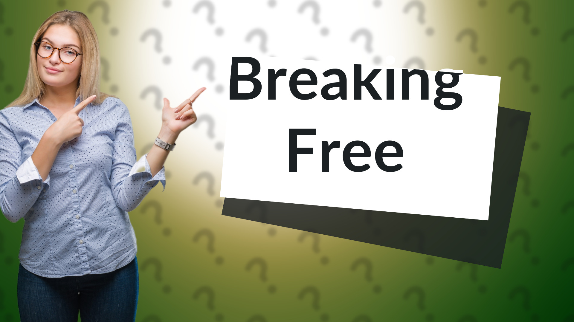 Breaking Free
