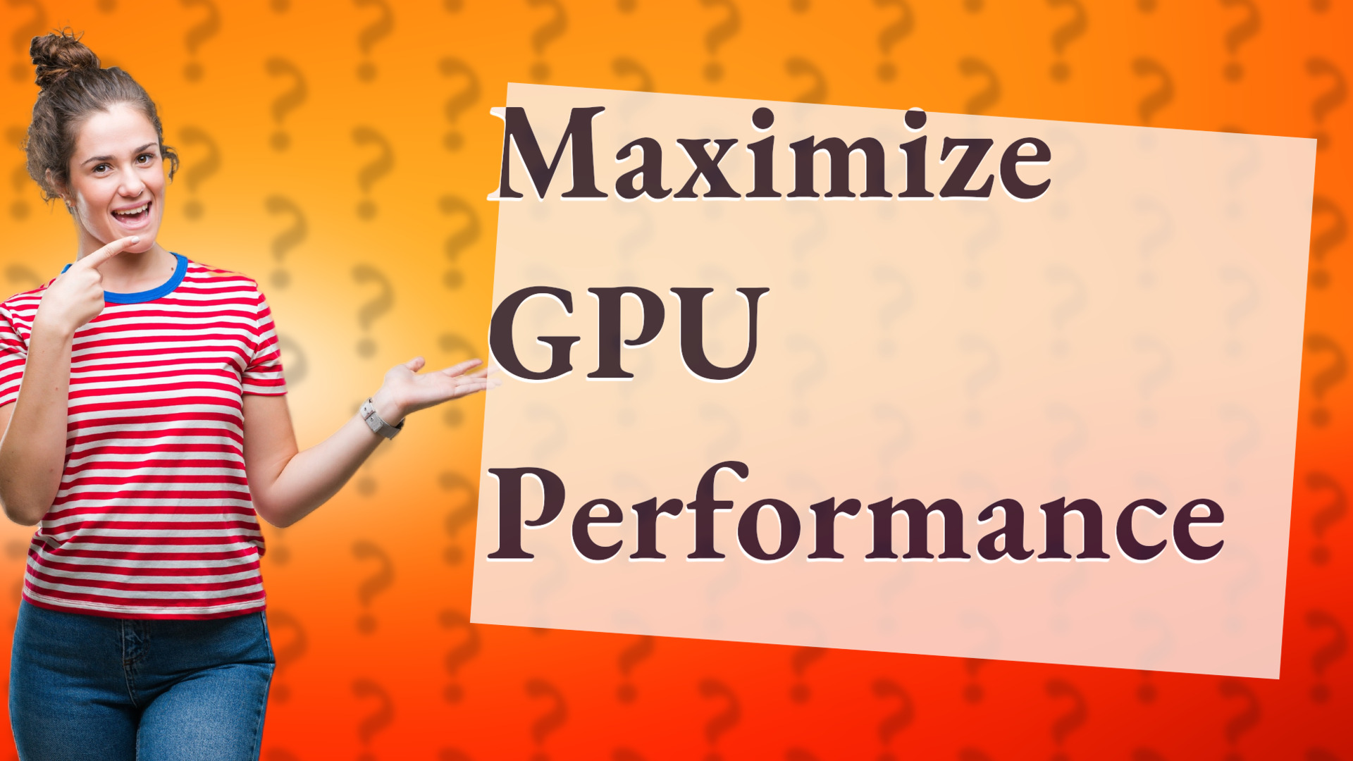 Maximize GPU Performance