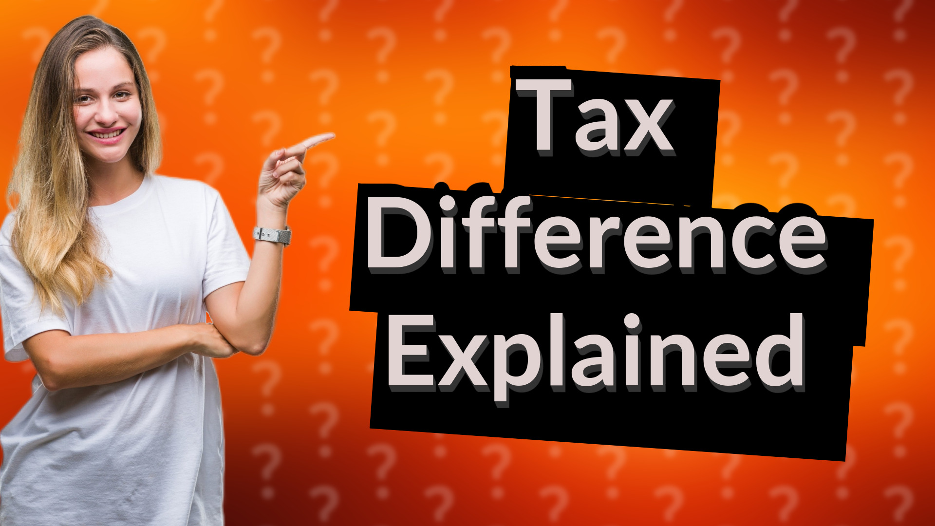 Tax Difference Explained