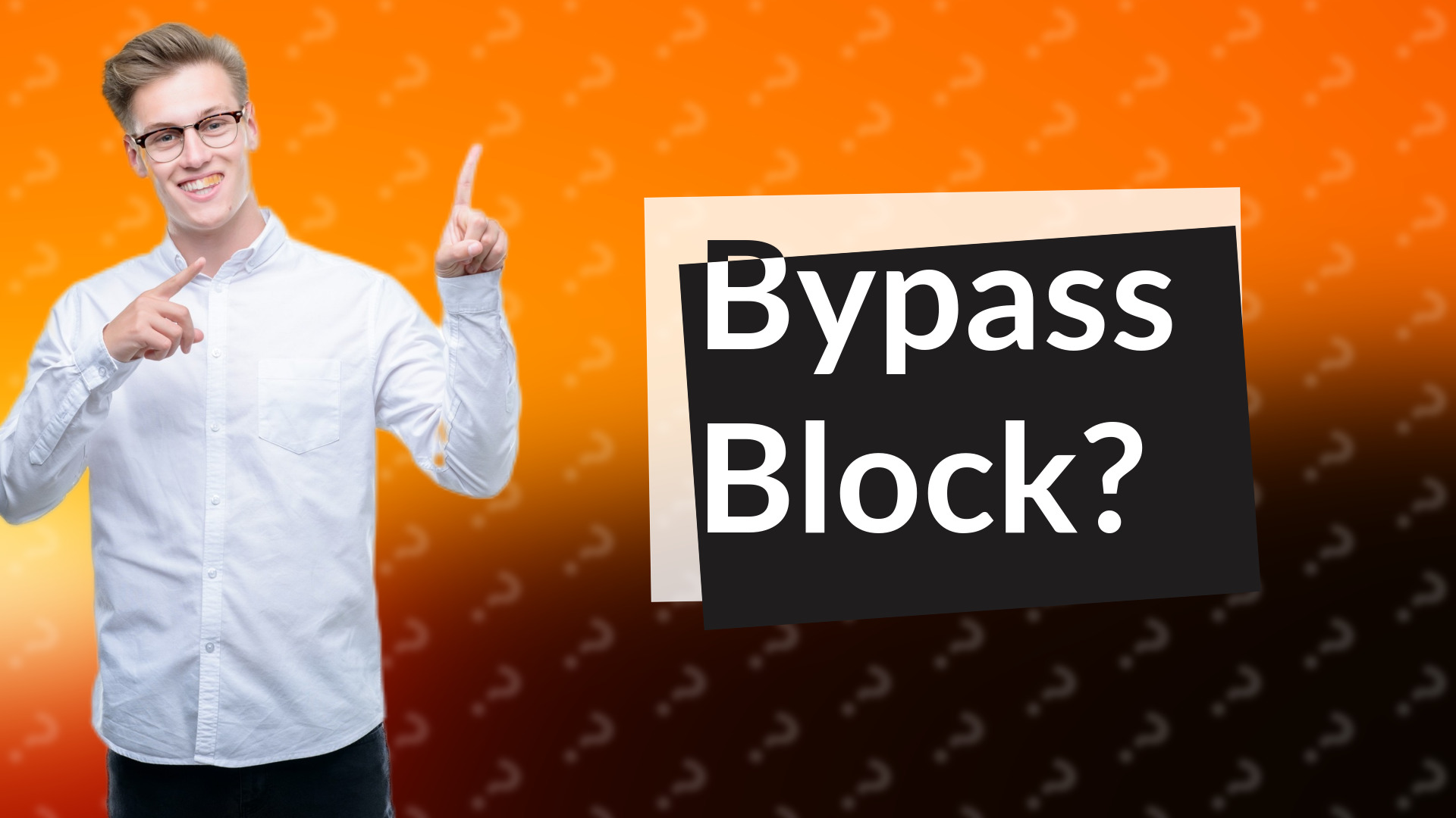 Bypass Block?