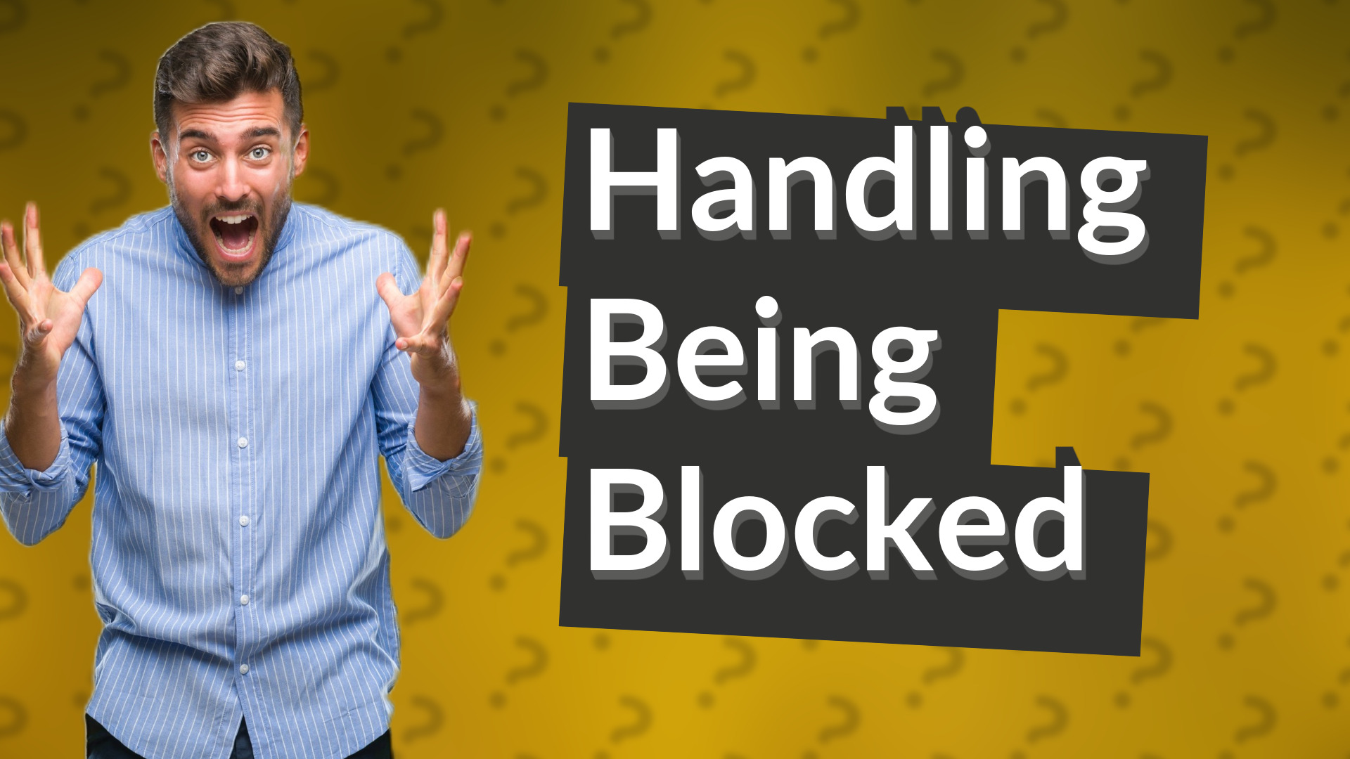 Handling Being Blocked