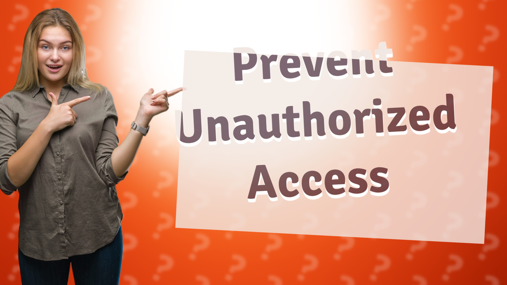 Prevent Unauthorized Access