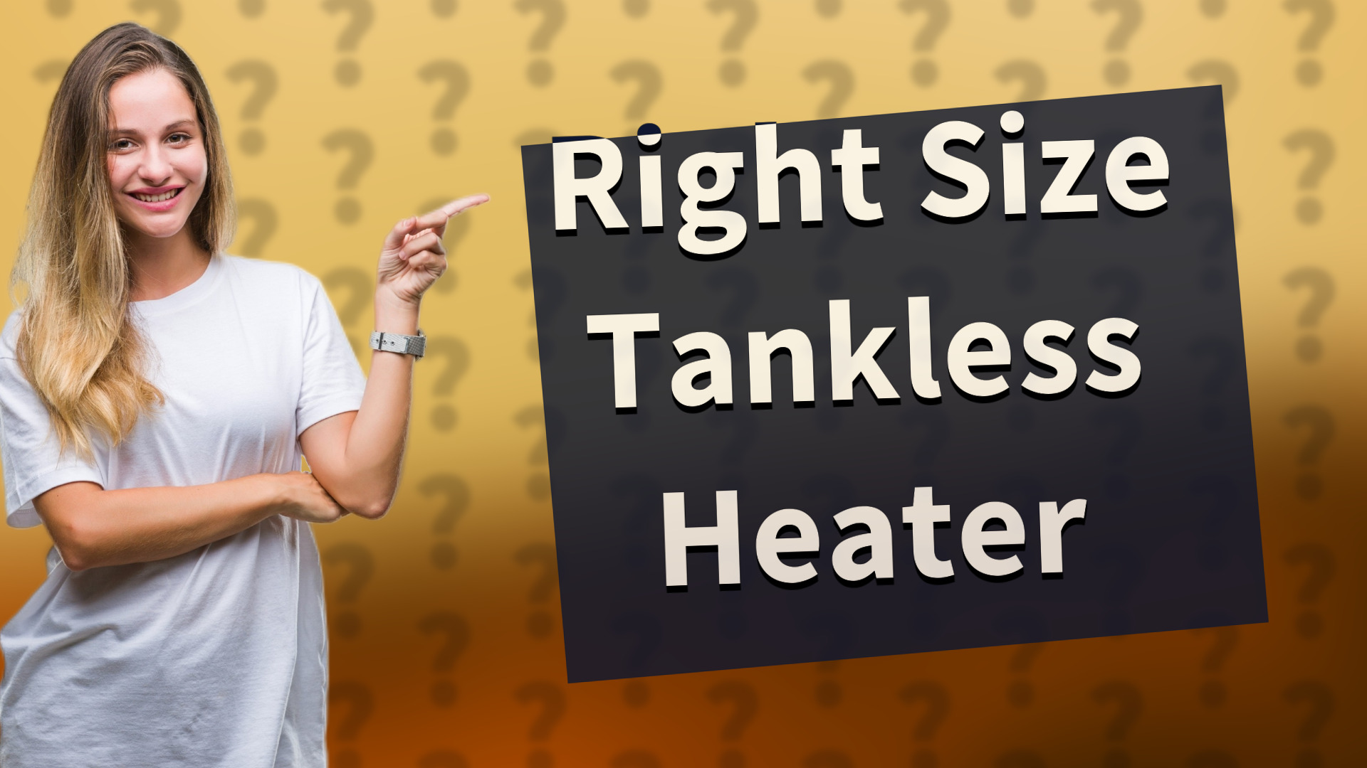 Right Size Tankless Heater