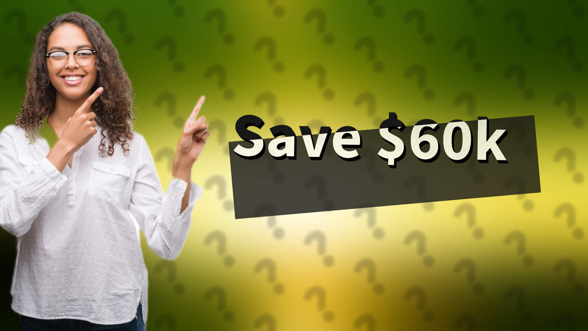 Save $60k