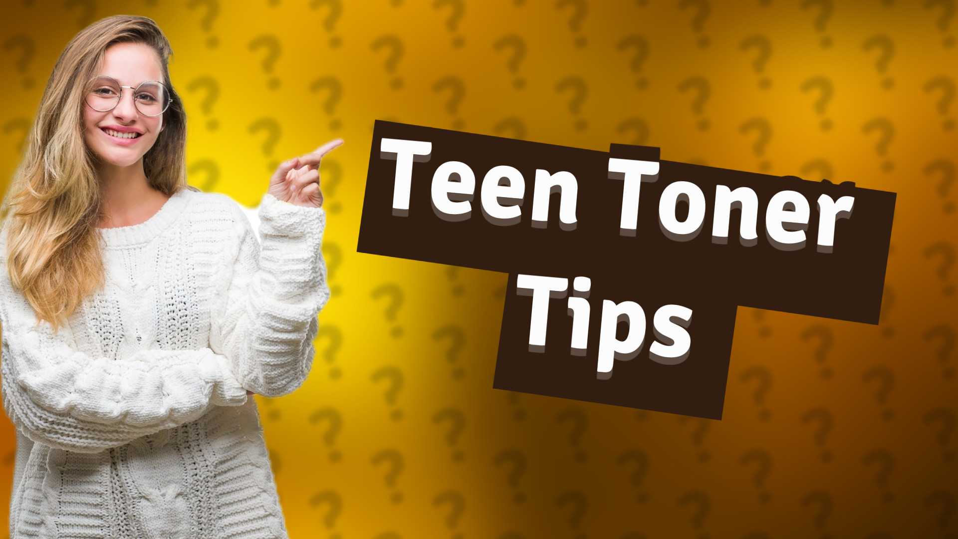 Teen Toner Tips