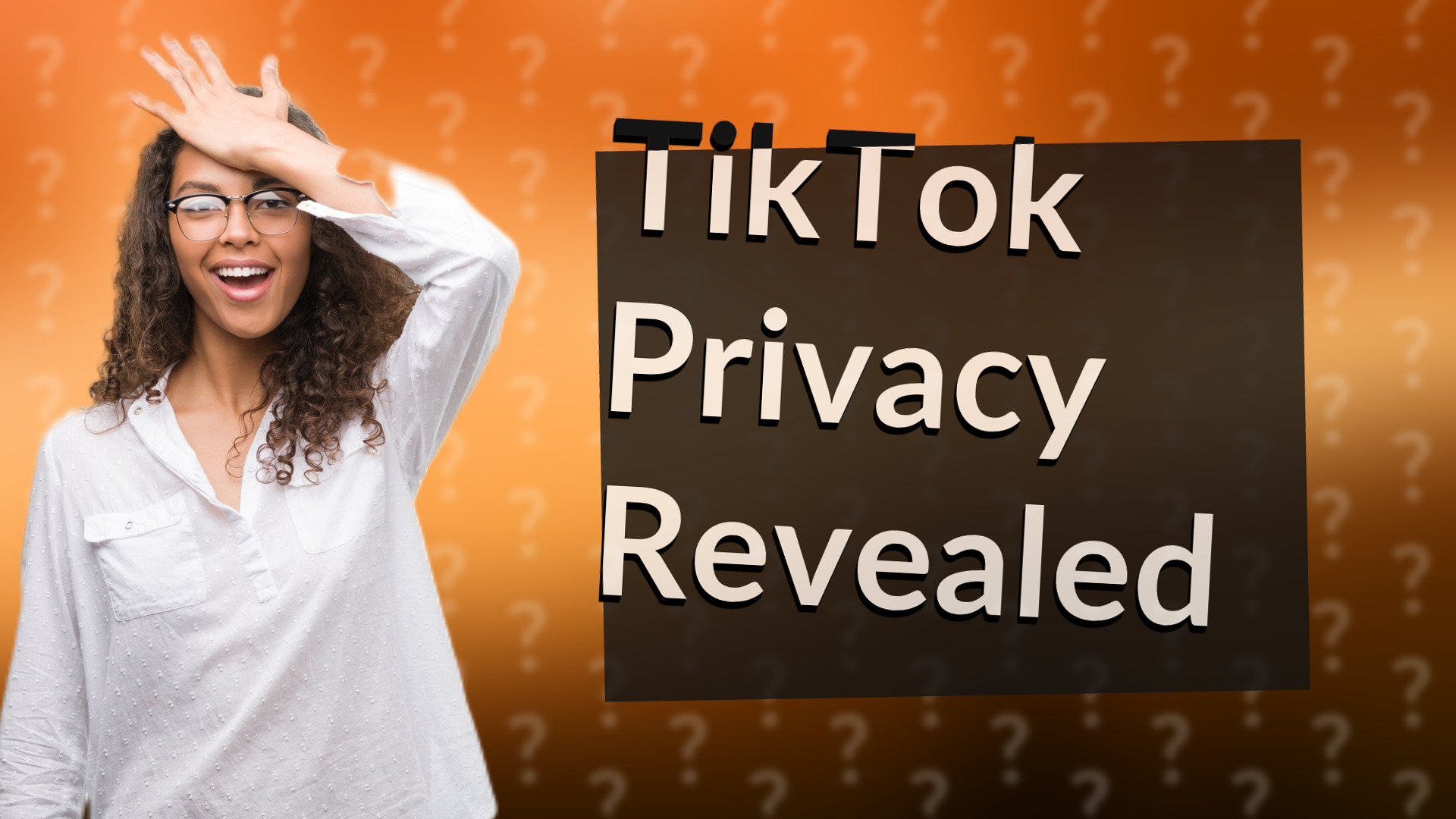 TikTok Privacy Revealed