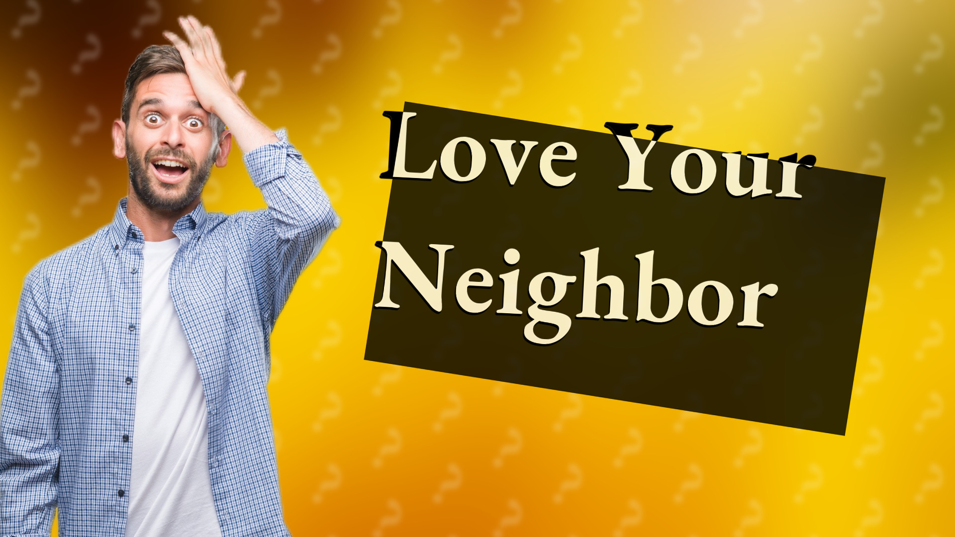 Love Your Neighbor