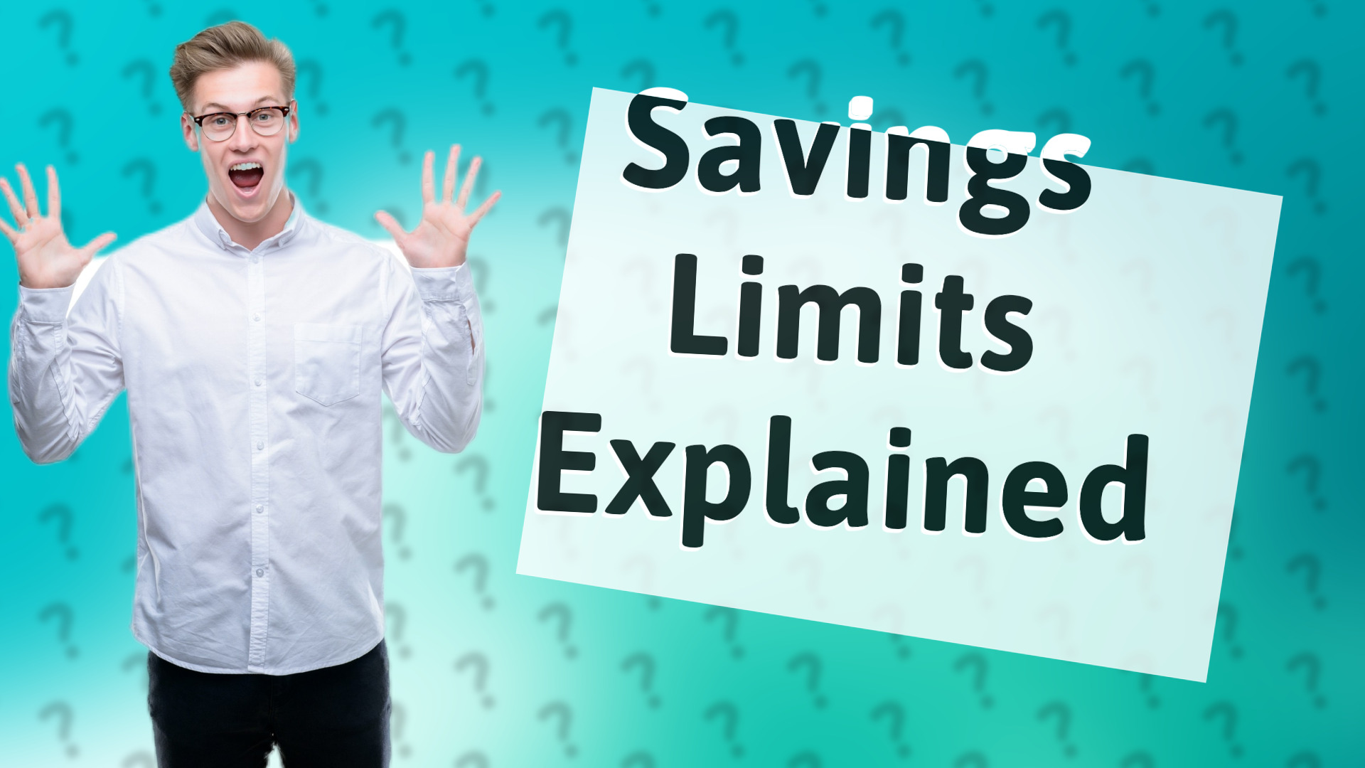 Savings Limits Explained