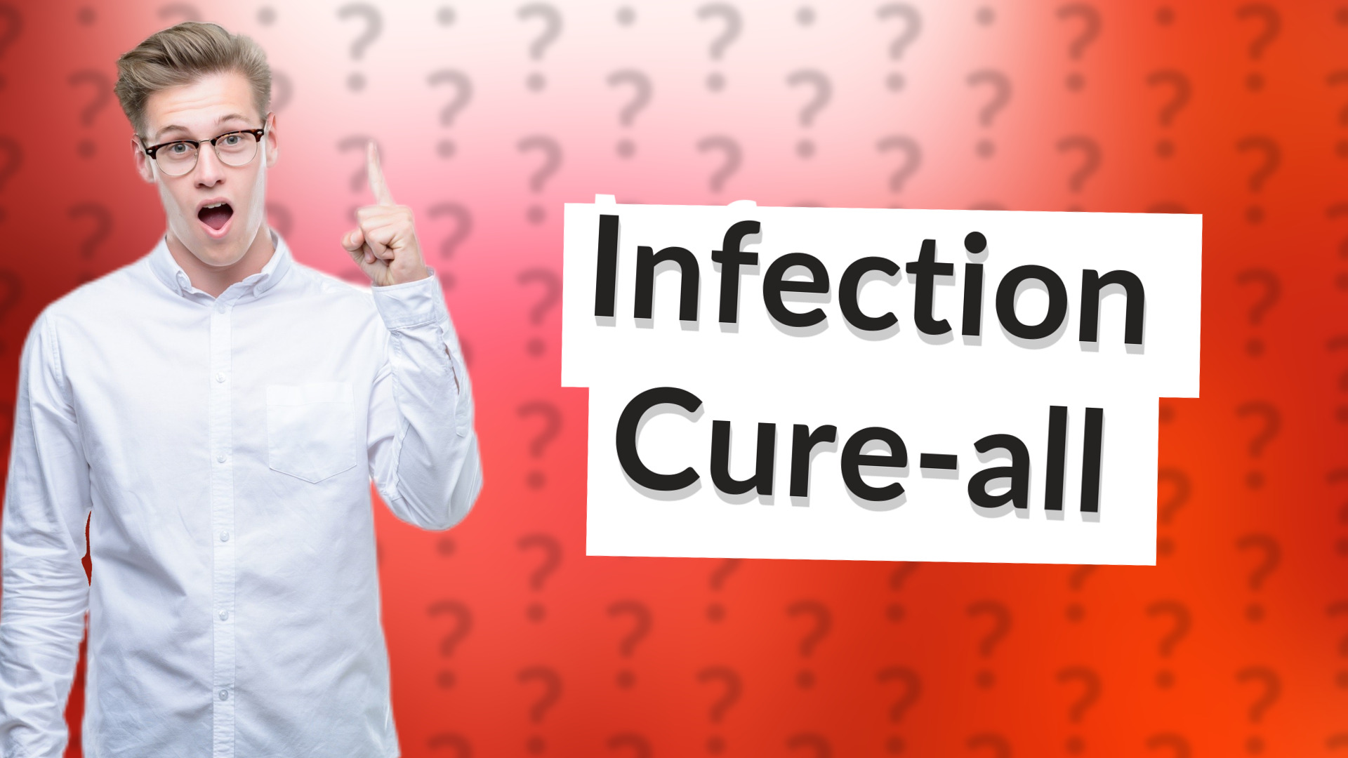 Infection Cure-all
