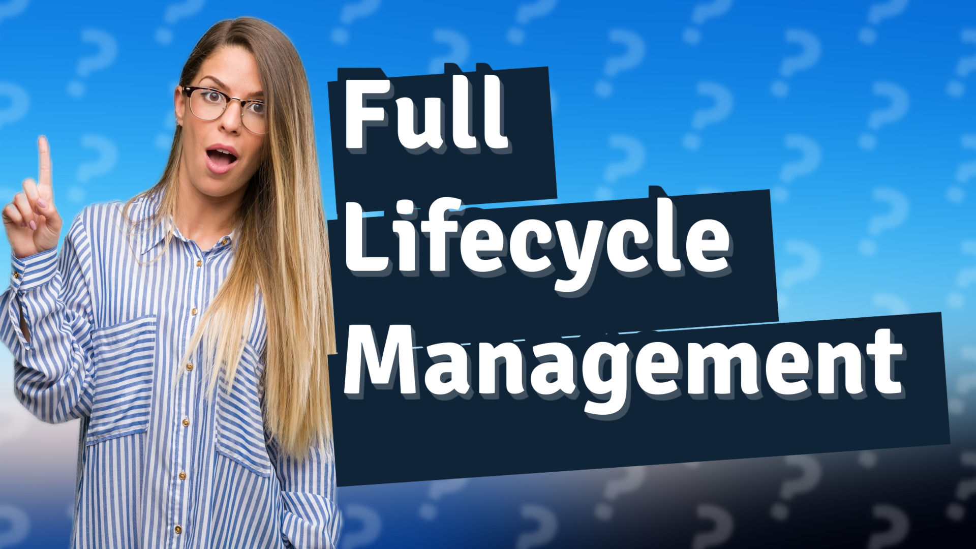 Full Lifecycle Management