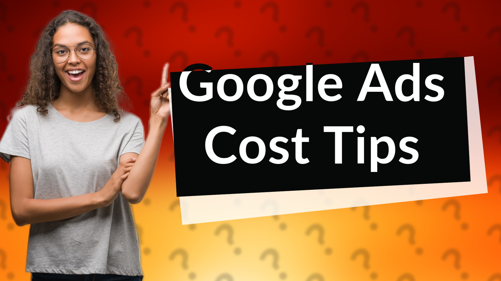 Google Ads Cost Tips