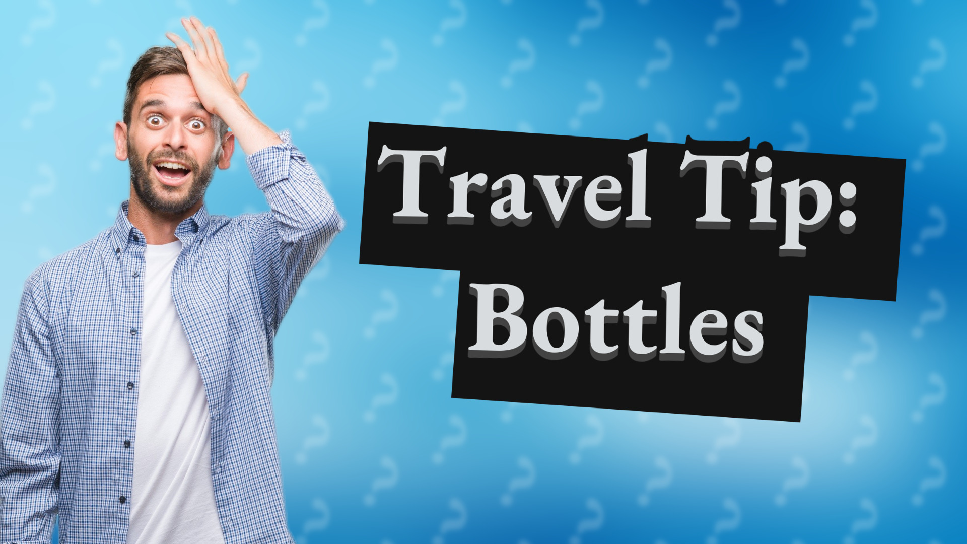 Travel Tip: Bottles