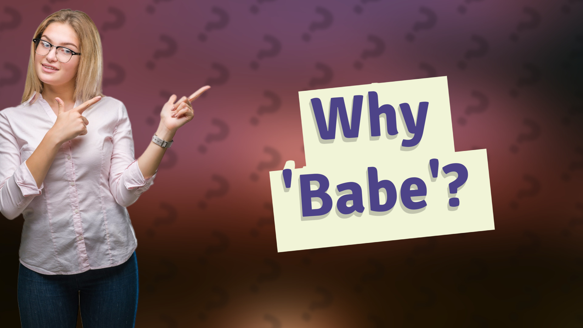 Why 'Babe'?