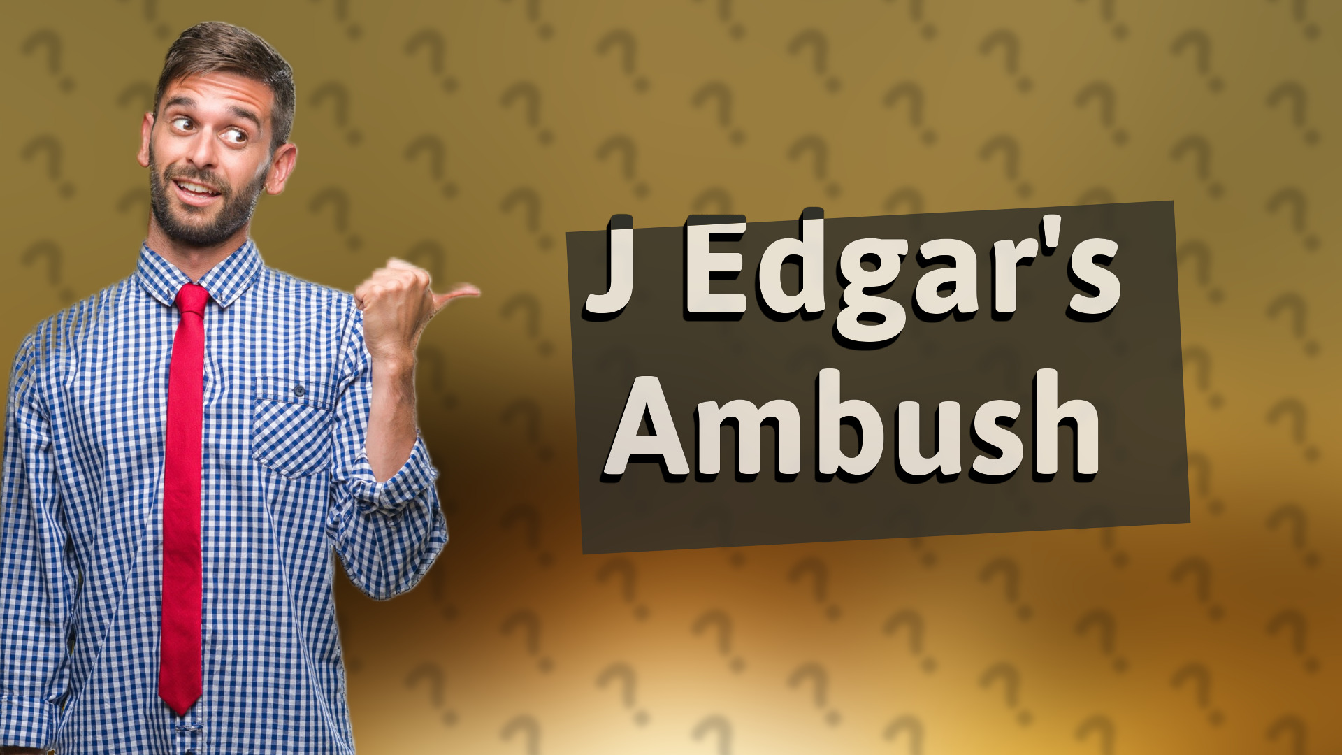 J Edgar's Ambush