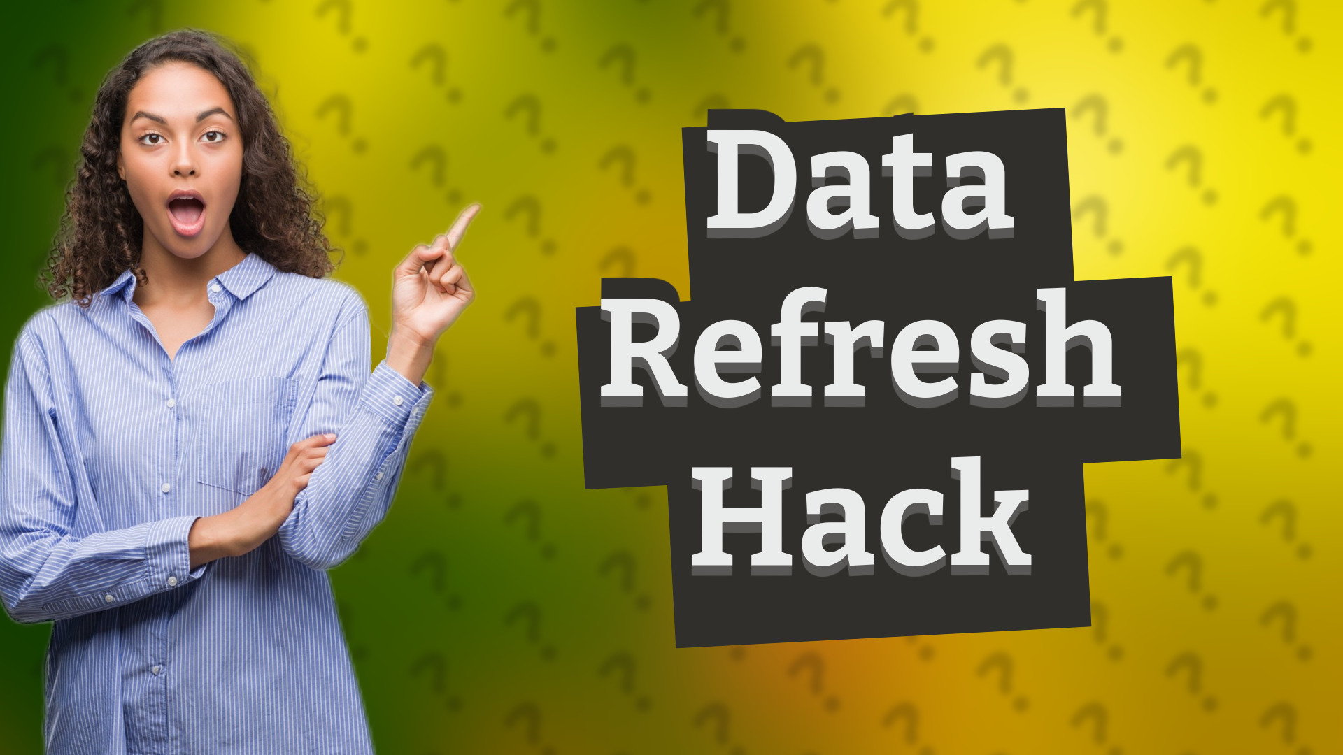 Data Refresh Hack