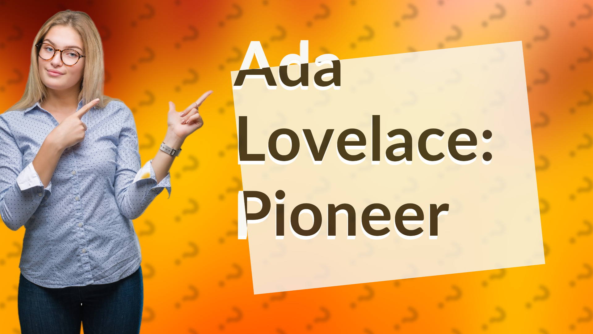 Ada Lovelace: Pioneer