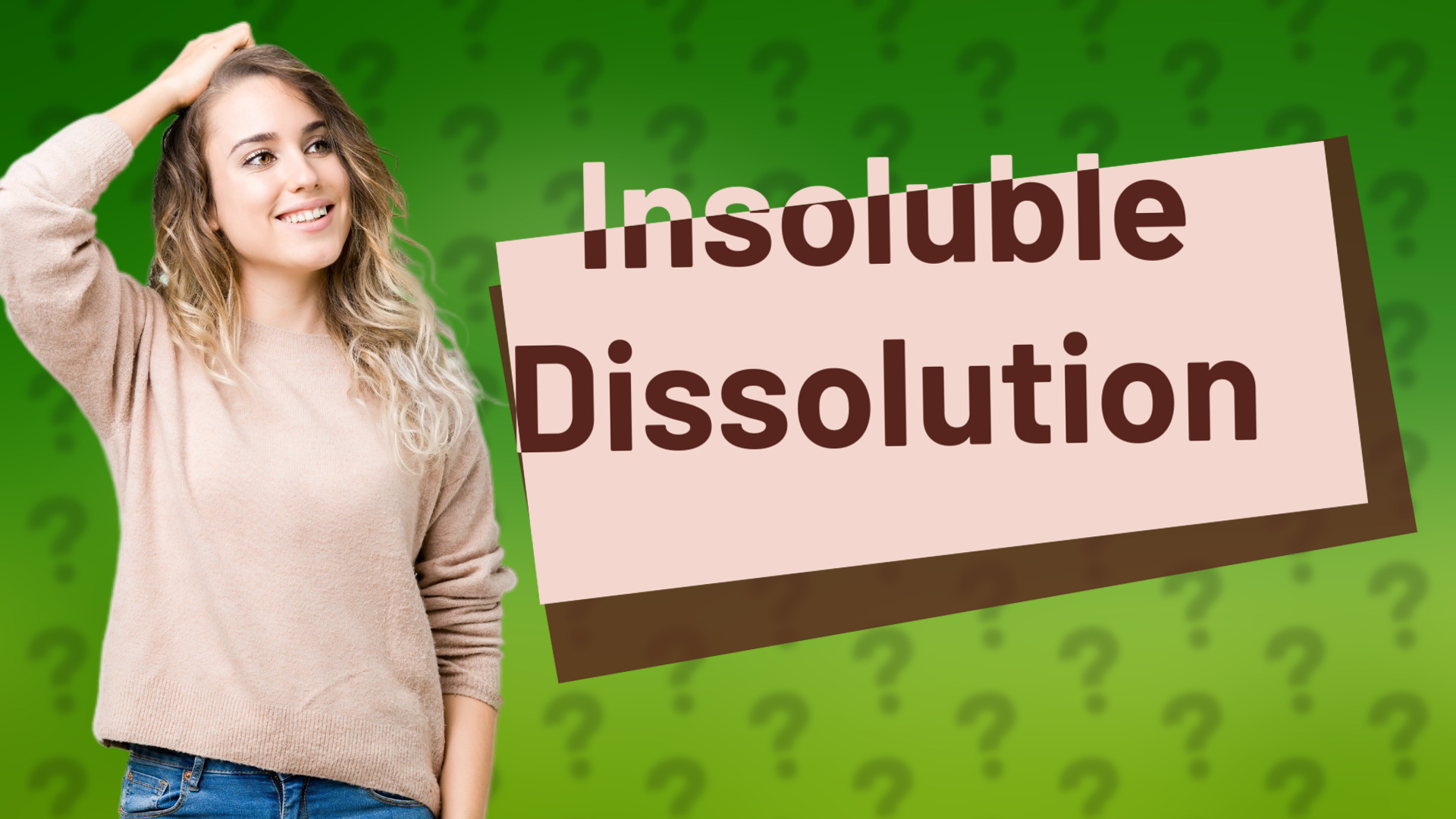Insoluble Dissolution