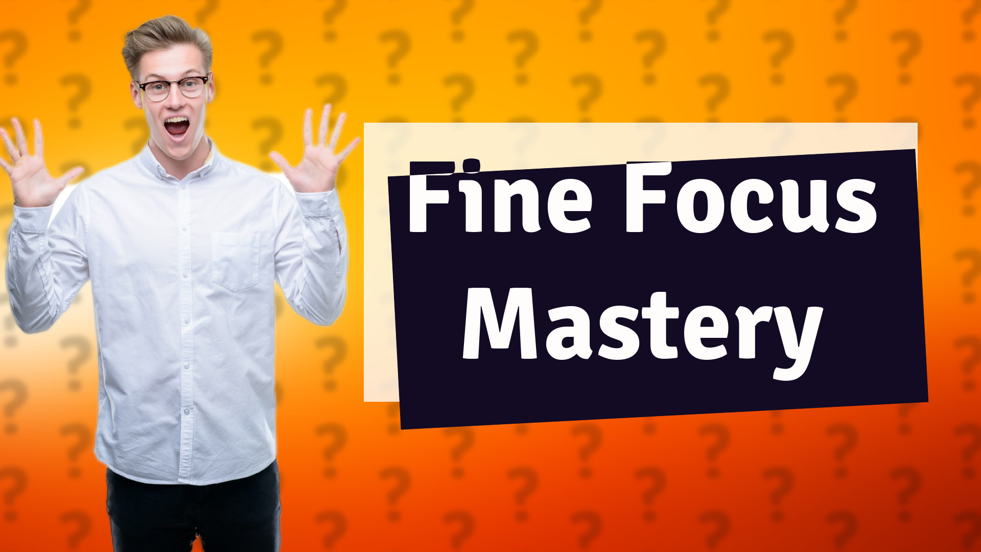 Fine Focus Mastery