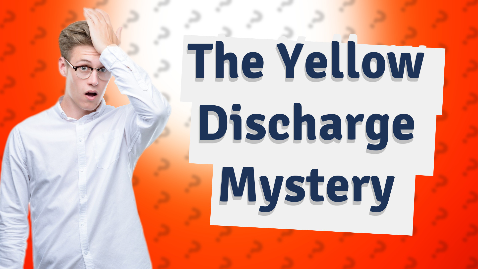 The Yellow Discharge Mystery