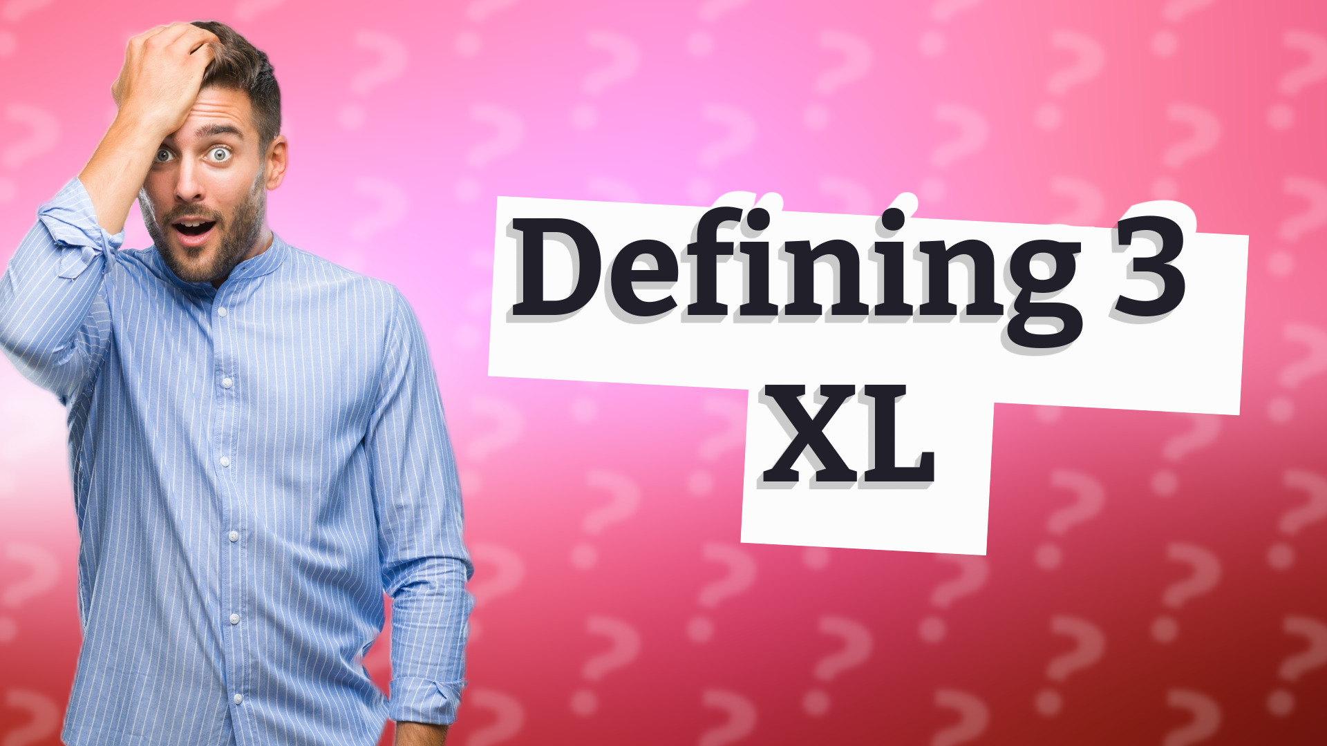 Defining 3 XL