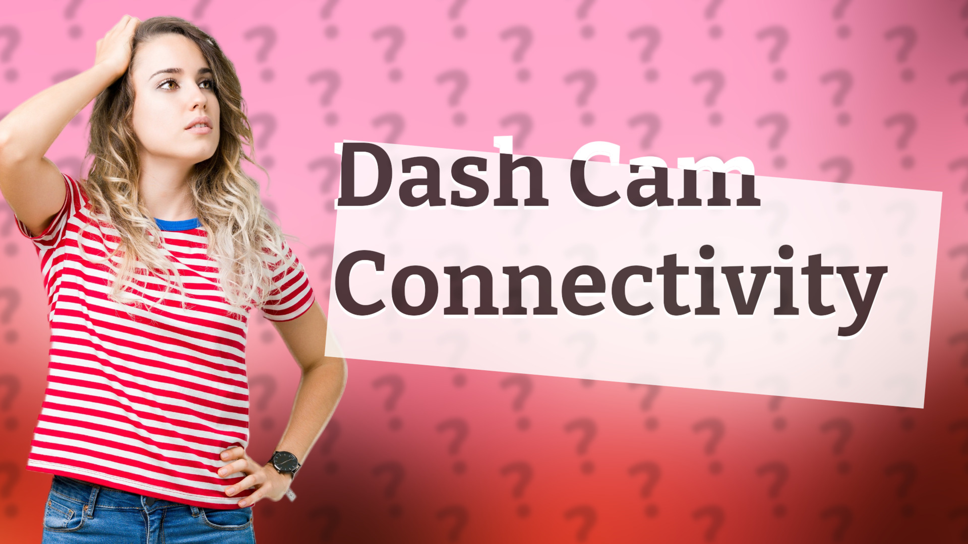 Dash Cam Connectivity