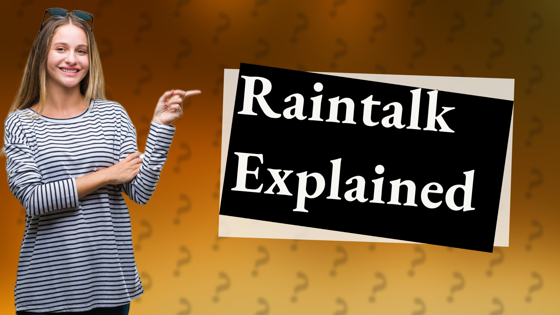Raintalk Explained