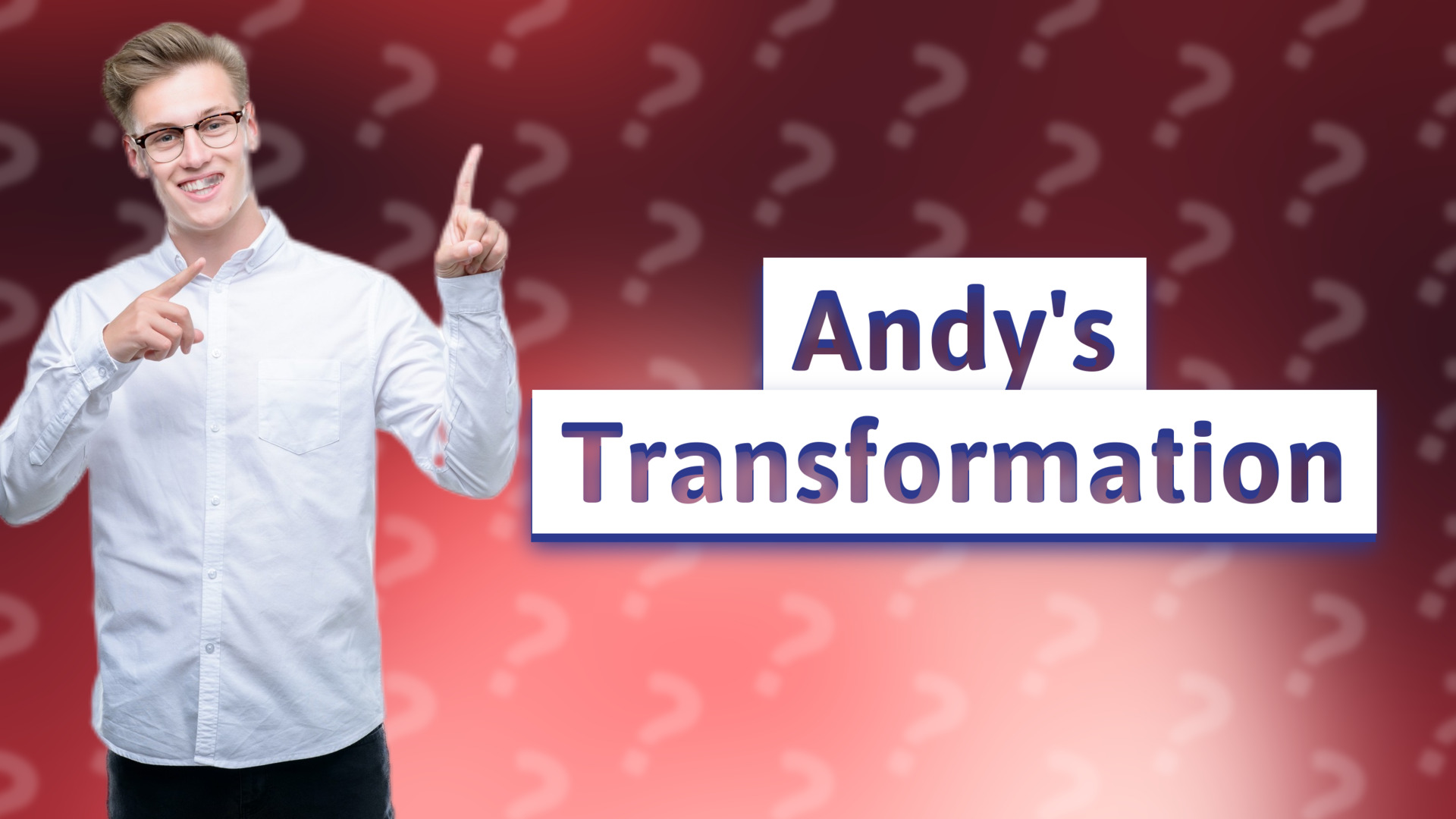 Andy's Transformation