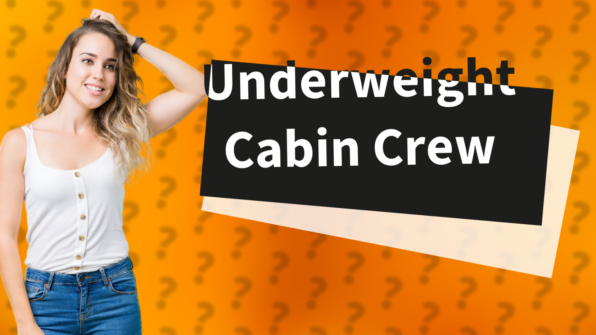 Underweight Cabin Crew