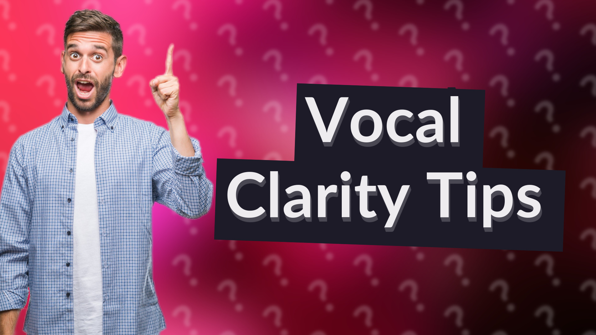 Vocal Clarity Tips