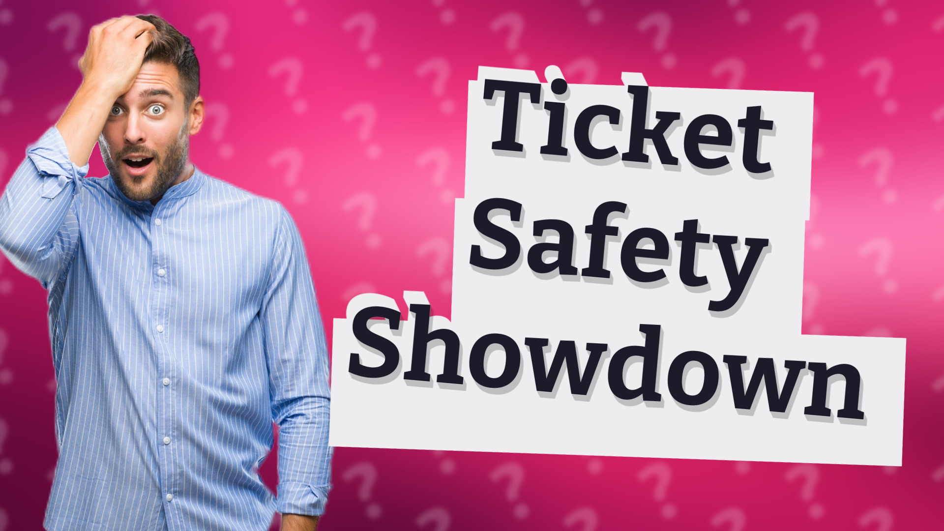 Ticket Safety Showdown