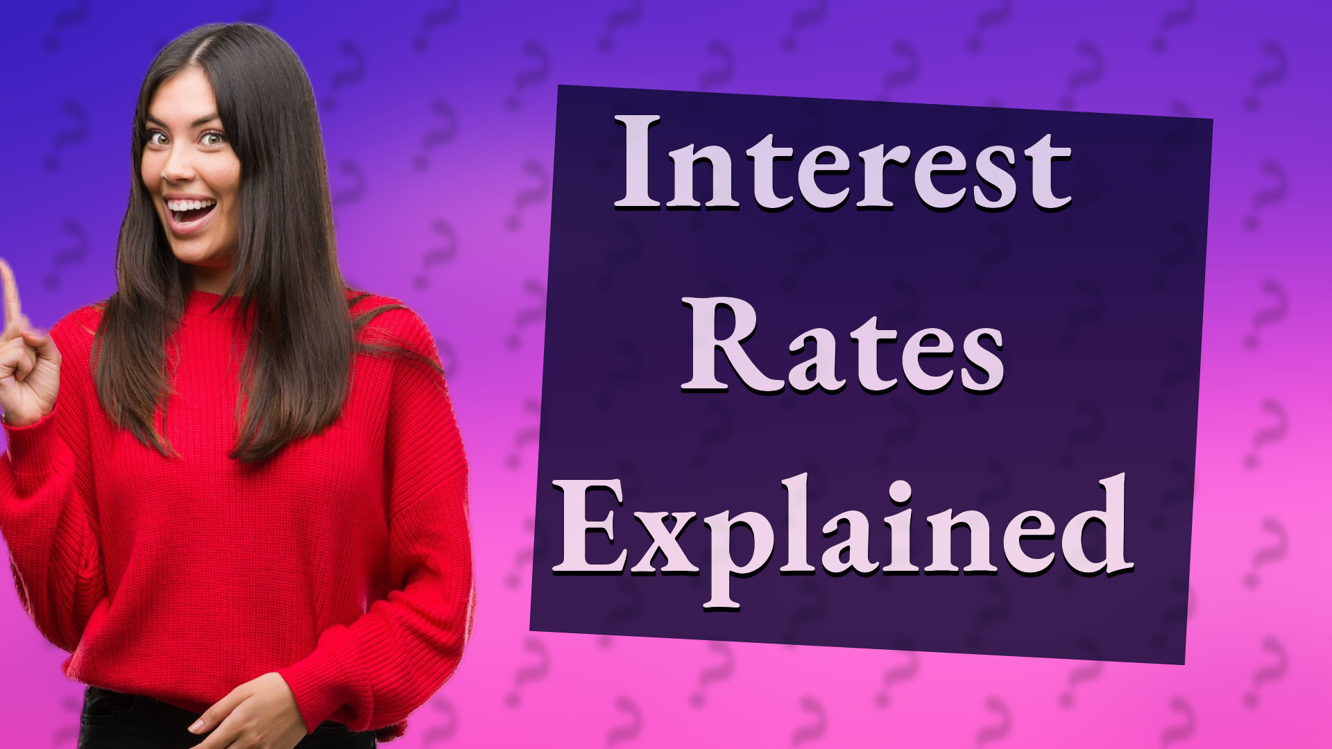 Interest Rates Explained
