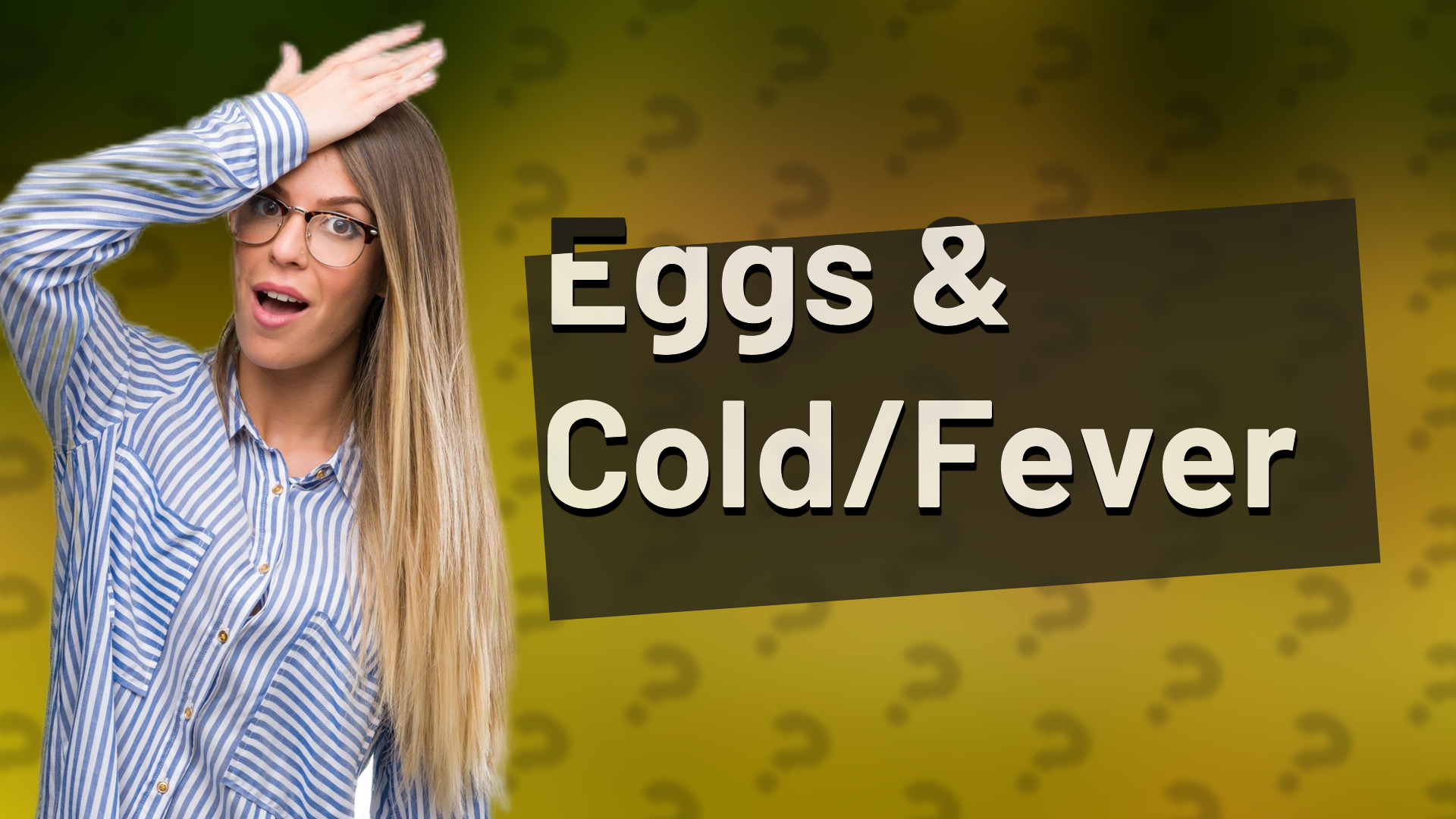 Eggs & Cold/Fever