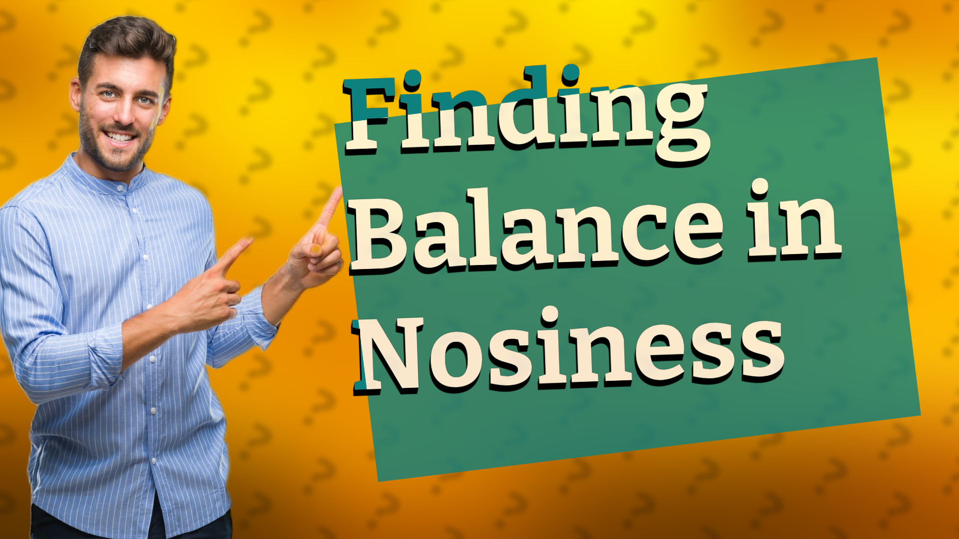 Finding Balance in Nosiness